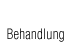 Behandlung